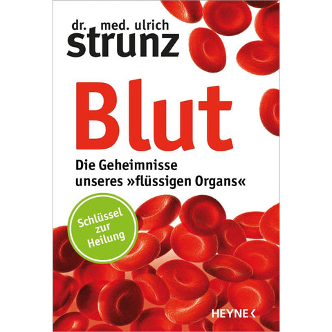 Blut - Die Geheimnisse unseres »flüssigen Organs«