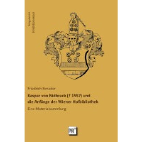 Kaspar von Nidbruck (¿ 1557) und die Anfänge der Wiener Hofbibliothek