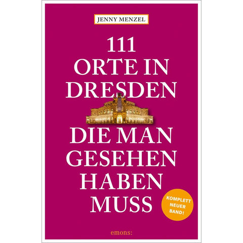 111 Orte in Dresden, die man gesehen haben muss
