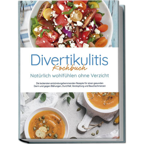 Gensch, C: Divertikulitis Kochbuch - Natürlich wohlfühlen oh