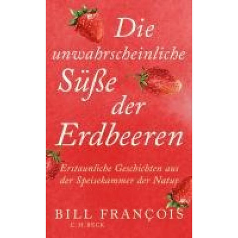 Die unwahrscheinliche Süße der Erdbeeren