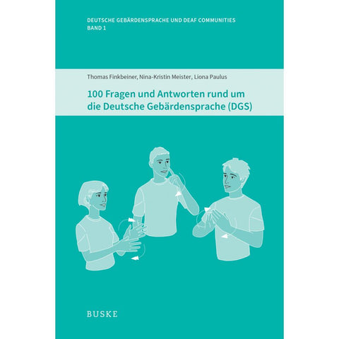 100 Fragen und Antworten rund um die Deutsche Gebärdensprache (DGS)