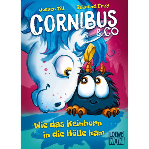 Cornibus & Co. (Band 4) - Wie das Keinhorn in die Hölle kam