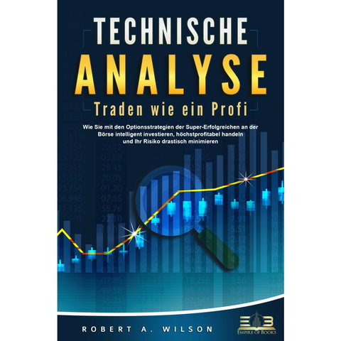 Wilson, R: TECHNISCHE ANALYSE - Traden wie ein Profi: Wie Si