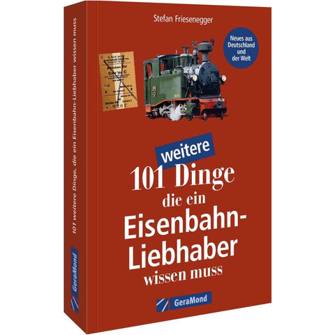 101 weitere Dinge, die ein Eisenbahn-Liebhaber wissen muss