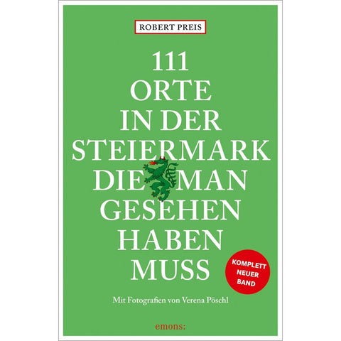 111 Orte in der Steiermark, die man gesehen haben muss, komplett neuer Band.