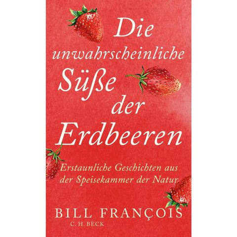 Die unwahrscheinliche Süße der Erdbeeren