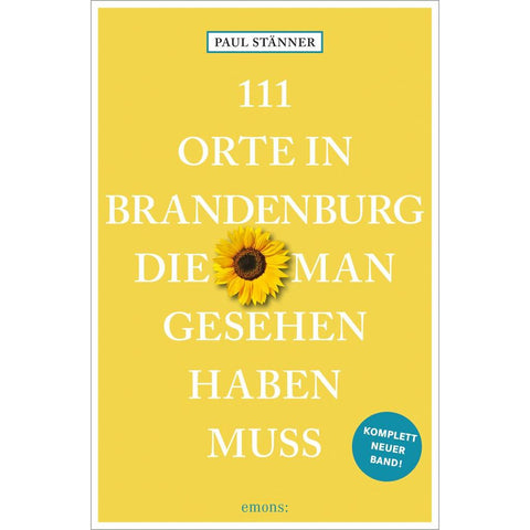 111 Orte in Brandenburg, die man gesehen haben muss