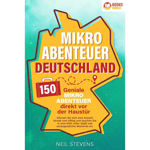 Stevens, N: Mikroabenteuer Deutschland - 150 geniale Mikroab
