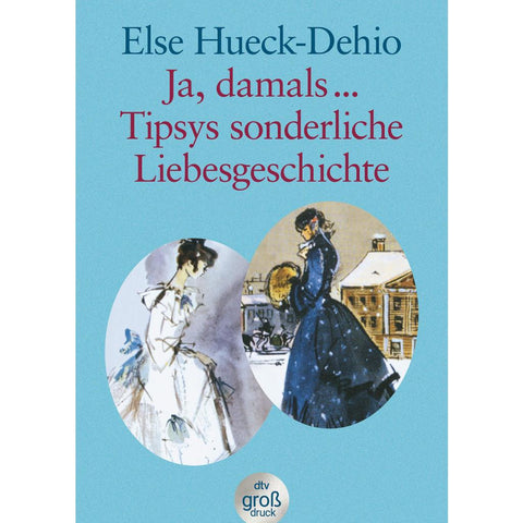 Tipsys sonderliche Liebesgeschichte / Ja damals ... Großdruck