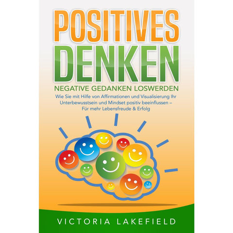 Lakefield, V: POSITIVES DENKEN - Negative Gedanken loswerden