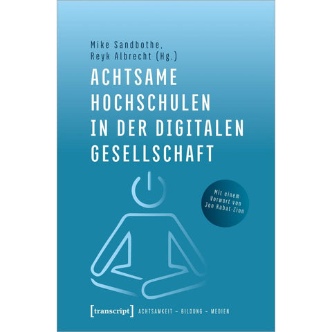 Achtsame Hochschulen in der digitalen Gesellschaft