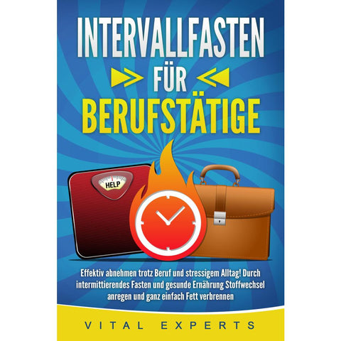 Experts, V: INTERVALLFASTEN FÜR BERUFSTÄTIGE: Effektiv abneh