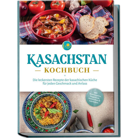 Erasylov, M: Kasachstan Kochbuch: Die leckersten Rezepte der