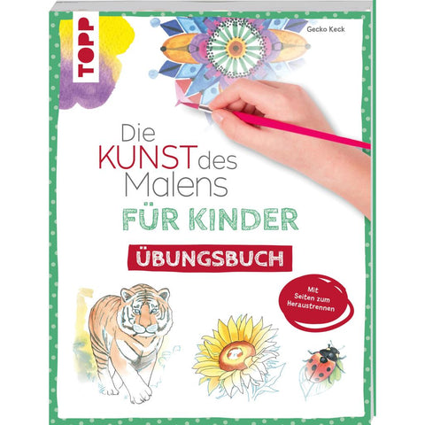 Die Kunst des Malens für Kinder Übungsbuch