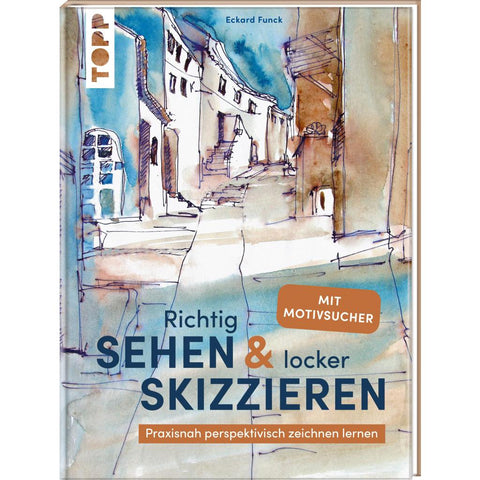 Richtig Sehen & locker Skizzieren
