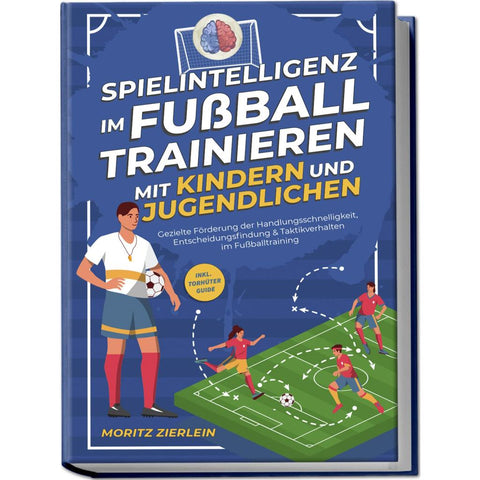 Zierlein, M: Spielintelligenz im Fußball trainieren mit Kind