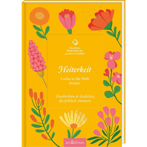 Die kleine Bibliothek der positiven Gefühle: Heiterkeit