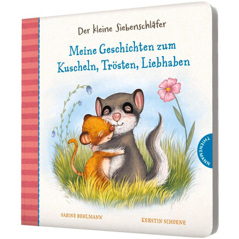 Der kleine Siebenschläfer: Meine Geschichten zum Kuscheln, Trösten, Liebhaben