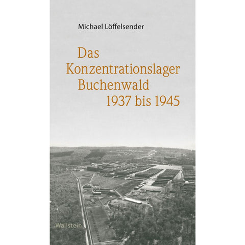 Das Konzentrationslager Buchenwald 1937 bis 1945