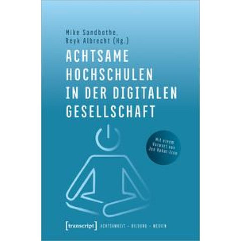 Achtsame Hochschulen in der digitalen Gesellschaft