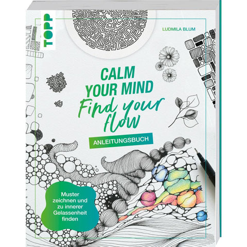 Calm Your Mind - Find Your Flow - Anleitungsbuch