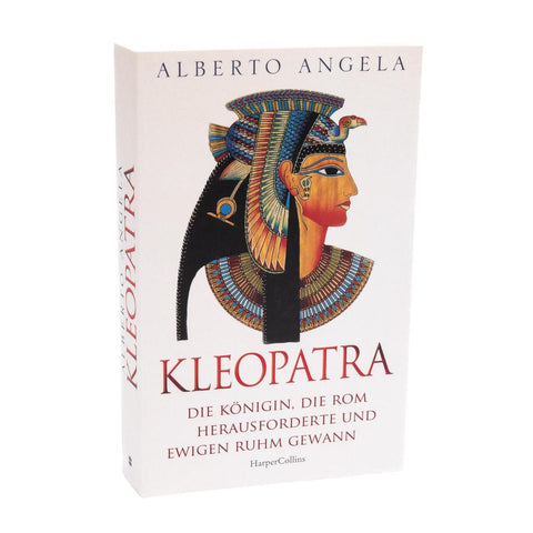 KLEOPATRA. Die Königin, die Rom herausforderte und ewigen Ruhm gewann
