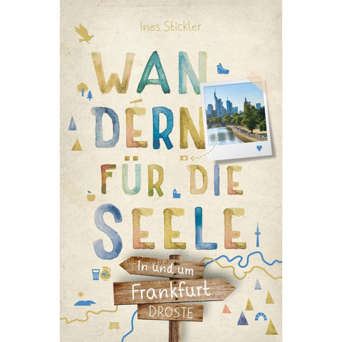 In und um Frankfurt. Wandern für die Seele