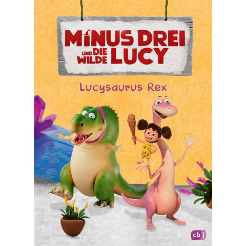 Minus Drei und die wilde Lucy - Lucysaurus Rex