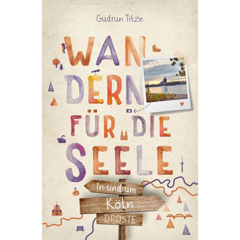 In und um Köln. Wandern für die Seele