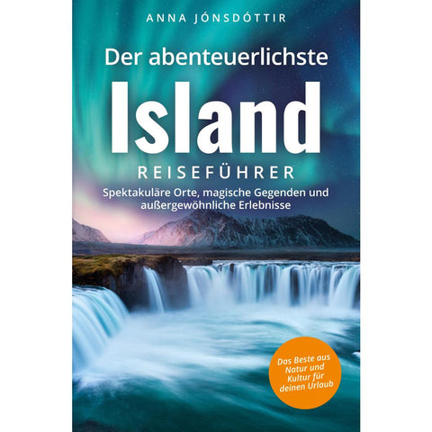 Jónsdóttir, A: Der abenteuerlichste Island Reiseführer | Spe