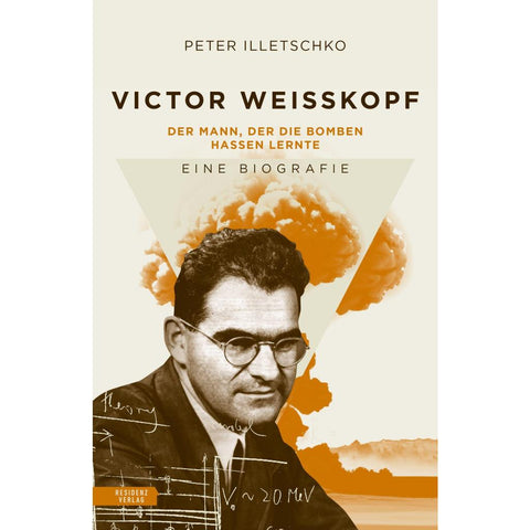 Im Schatten der Atombombe: Victor Weisskopf