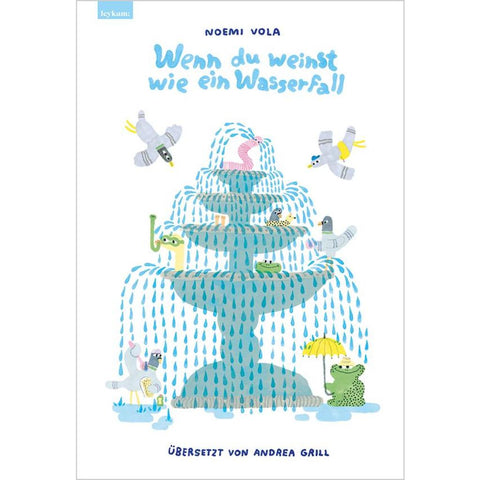 Wenn du weinst wie ein Wasserfall