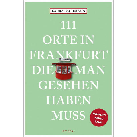 111 Orte in Frankfurt, die man gesehen haben muss