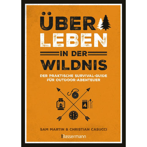 Überleben in der Wildnis - der praktische Survival-Guide für Outdoor-Abenteuer
