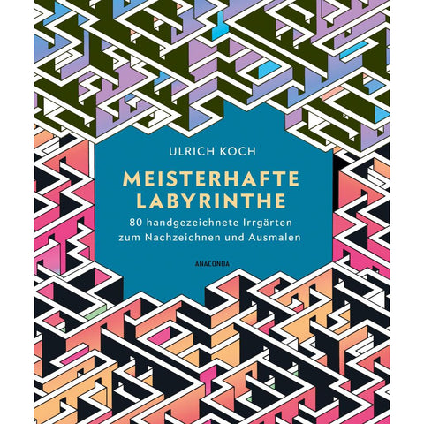 Meisterhafte Labyrinthe. 80 handgezeichnete Irrgärten zum Nachzeichnen und Ausmalen