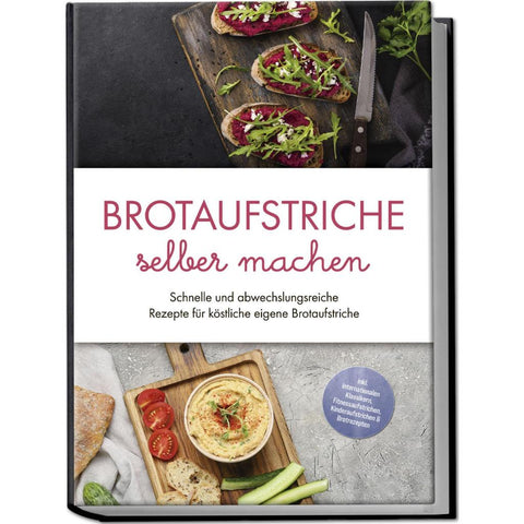 Lindenberg, T: Brotaufstriche selber machen: Schnelle und ab