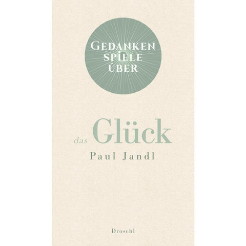Gedankenspiele über das Glück