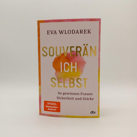 Souverän ich selbst So gewinnen Frauen Sicherheit und Stärke