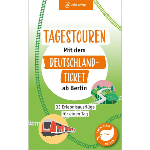 Tagestouren mit dem Deutschland-Ticket ab Berlin