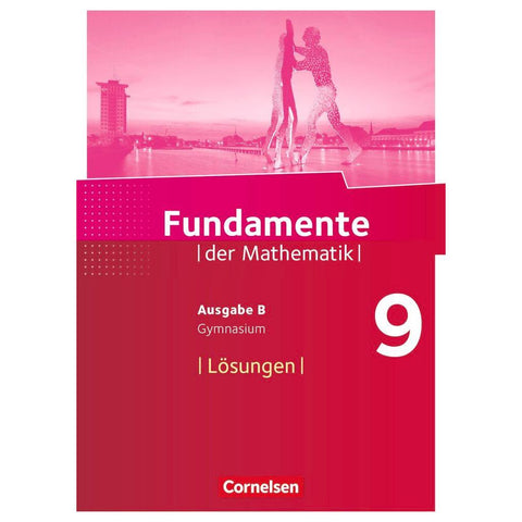 Fundamente der Mathematik - Ausgabe B. 9. Schuljahr - Lösungen zum Schülerbuch