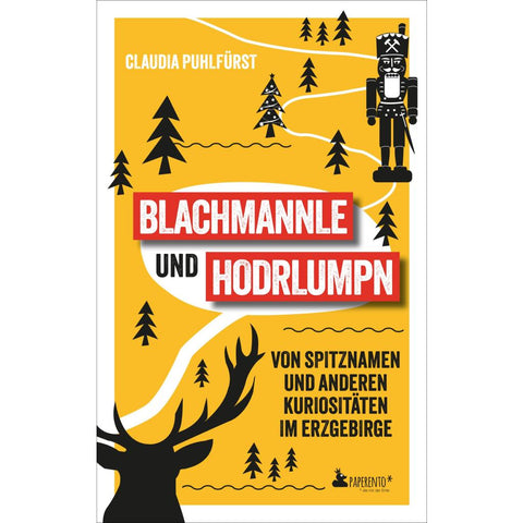 Blachmannle und Hodrlumpn - Das Erzgebirge-Buch