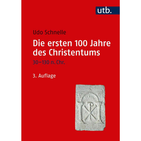 Die ersten 100 Jahre des Christentums 30-130 n. Chr.