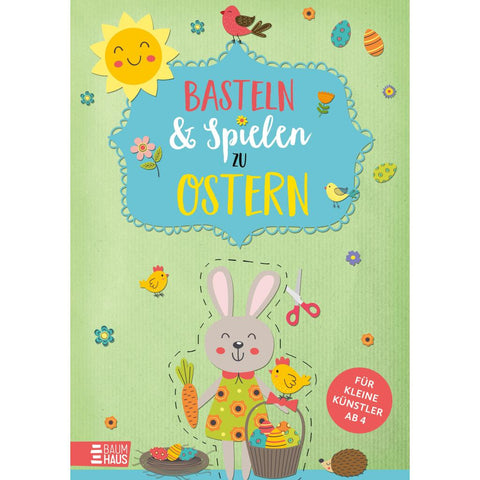Basteln & Spielen zu Ostern - Für kleine Künstler