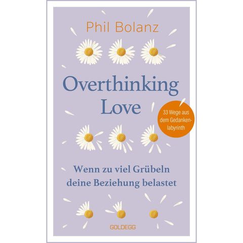 Overthinking Love. Wenn zu viel Grübeln deine Beziehung belastet.
