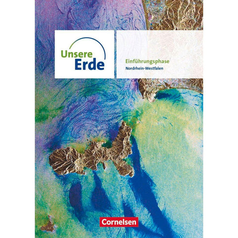 Unsere Erde Sekundarstufe II Einführungsphase. Nordrhein-Westfalen - Schülerbuch