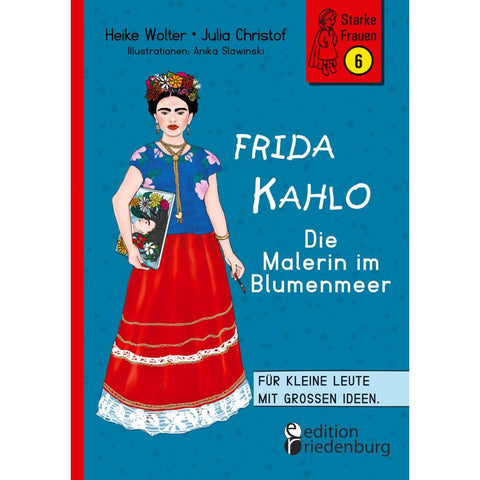Frida Kahlo - Die Malerin im Blumenmeer