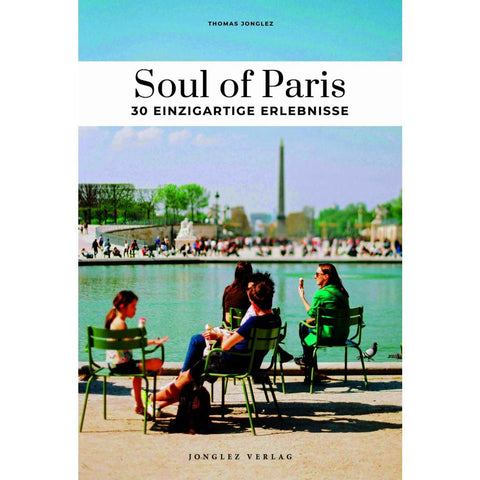 Soul of Paris 30 einzigartige Erlebnisse