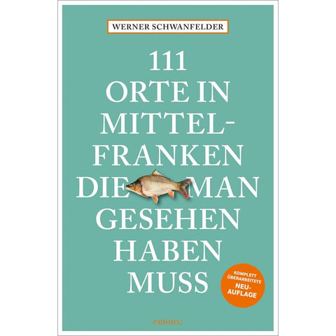 111 Orte in Mittelfranken, die man gesehen haben muss