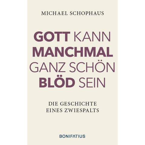 Gott kann manchmal ganz schön blöd sein